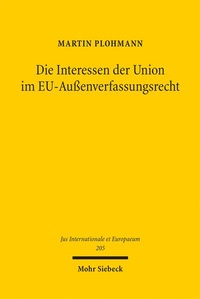 Abbildung von: Die Interessen der Union im EU-Außenverfassungsrecht - Mohr Siebeck