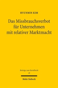 Abbildung von: Das Missbrauchsverbot für Unternehmen mit relativer Marktmacht - Mohr Siebeck