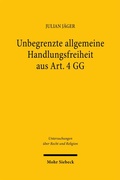 Abbildung von: Unbegrenzte allgemeine Handlungsfreiheit aus Art. 4 GG - Mohr Siebeck