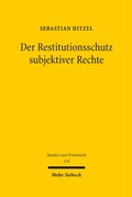 Abbildung von: Der Restitutionsschutz subjektiver Rechte - Mohr Siebeck