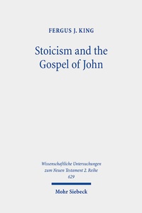 Abbildung von: Stoicism and the Gospel of John - Mohr Siebeck