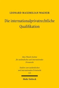 Abbildung von: Die internationalprivatrechtliche Qualifikation - Mohr Siebeck