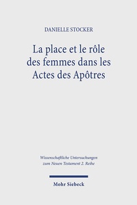 Abbildung von: La place et le rôle des femmes dans les Actes des Apôtres - Mohr Siebeck