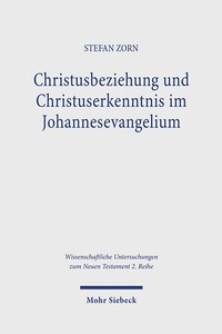 Abbildung von: Christusbeziehung und Christuserkenntnis im Johannesevangelium - Mohr Siebeck