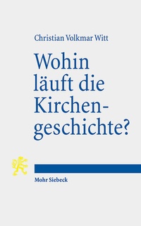 Abbildung von: Wohin läuft die Kirchengeschichte? - Mohr Siebeck