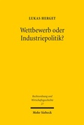 Abbildung von: Wettbewerb oder Industriepolitik? - Mohr Siebeck