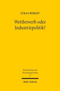 Abbildung von: Wettbewerb oder Industriepolitik? - Mohr Siebeck