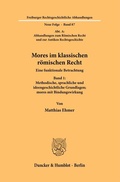Cover: Mores im klassischen r&ouml;mischen Recht - Duncker & Humblot