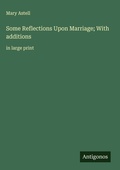 Cover: Some Reflections Upon Marriage; With additions - Antigonos Verlag