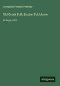 Cover: Old Greek Folk Stories Told Anew - Antigonos Verlag