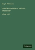 Cover: The Life of General J. Jackson, "Stonewall" - Antigonos Verlag