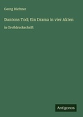 Cover: Dantons Tod; Ein Drama in vier Akten - Antigonos Verlag