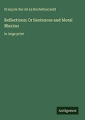 Cover: Reflections; Or Sentences and Moral Maxims - Antigonos Verlag