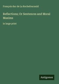 Enlarge image Cover: Reflections; Or Sentences and Moral Maxims - Antigonos Verlag