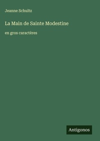 Enlarge image Cover: La Main de Sainte Modestine - Antigonos Verlag