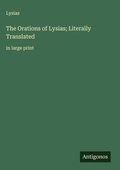 Cover: The Orations of Lysias; Literally Translated - Antigonos Verlag