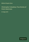 Cover: Christopher Columbus; True Stories of Great Americans - Antigonos Verlag