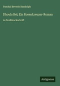 Cover: Dhoula Bel; Ein Rosenkreuzer-Roman - Antigonos Verlag
