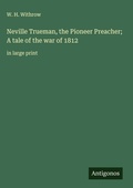 Cover: Neville Trueman, the Pioneer Preacher; A tale of the war of 1812 - Antigonos Verlag