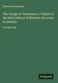 Cover: The Voyage of Verrazzano; A Chapter in the Early History of Maritime Discovery in America - Antigonos Verlag