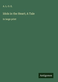 Enlarge image Cover: Idols in the Heart; A Tale - Antigonos Verlag