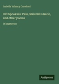 Cover: Old Spookses' Pass, Malcolm's Katie, and other poems - Antigonos Verlag