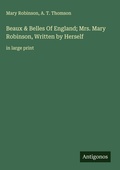 Cover: Beaux & Belles Of England; Mrs. Mary Robinson, Written by Herself - Antigonos Verlag