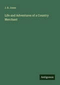 Cover: Life and Adventures of a Country Merchant - Antigonos Verlag