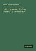 Cover: Letters Lectures and Reviews Including the Phrontisterion - Antigonos Verlag