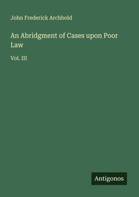 Enlarge image Cover: An Abridgment of Cases upon Poor Law - Antigonos Verlag