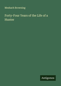 Enlarge image Cover: Forty-Four Years of the Life of a Hunter - Antigonos Verlag