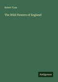 Cover: The Wild Flowers of England - Antigonos Verlag