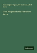 Cover: From Benguella to the Territory of Yacca - Antigonos Verlag