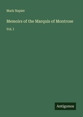 Cover: Memoirs of the Marquis of Montrose - Antigonos Verlag
