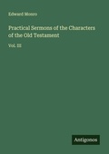 Cover: Practical Sermons of the Characters of the Old Testament - Antigonos Verlag