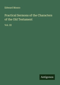 Enlarge image Cover: Practical Sermons of the Characters of the Old Testament - Antigonos Verlag