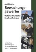 Abbildung von: Waffensachkunde für Mitarbeiter im Bewachungsgewerbe - Juristischer Fachverlag Busche Kiel