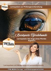 Abbildung von: Lernsystem Basispass-Pferdekunde - Kapitel 4 - Das Auge des Pferdes - TPM-Media Verlags & Bildungsgesellschaft (Zweigniederlassung Deutschland)