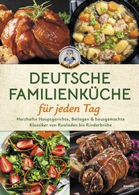 Abbildung von: Deutsche Familienküche für jeden Tag - Eulogia Verlags GmbH