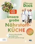 Cover: Die Ern&auml;hrungs-Docs - Unsere gro&szlig;e N&auml;hrstoffk&uuml;che - ZS Verlag