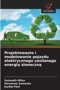 Cover: Projektowanie i modelowanie pojazdu elektrycznego zasilanego energia sloneczna - Wydawnictwo Nasza Wiedza