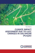 Cover: CLIMATE IMPACT ASSESSMENT DUE TO LULC CHANGES IN SAS NAGAR (Punjab) - LAP Lambert Academic Publishing