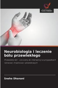 Abbildung von: Neurobiologia i leczenie bolu przewleklego - Wydawnictwo Nasza Wiedza