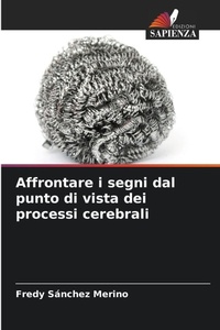 Abbildung von: Affrontare i segni dal punto di vista dei processi cerebrali - Edizioni Sapienza