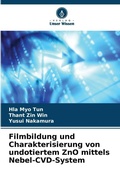 Cover: Filmbildung und Charakterisierung von undotiertem ZnO mittels Nebel-CVD-System - Verlag Unser Wissen