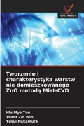 Cover: Tworzenie i charakterystyka warstw nie domieszkowanego ZnO metoda Mist-CVD - Wydawnictwo Nasza Wiedza
