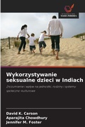 Cover: Wykorzystywanie seksualne dzieci w Indiach - Wydawnictwo Nasza Wiedza