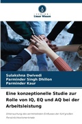 Cover: Eine konzeptionelle Studie zur Rolle von IQ, EQ und AQ bei der Arbeitsleistung - Verlag Unser Wissen