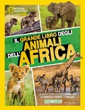 Cover: Il grande libro degli animali dell'Africa - National Geographic Kids;White Star
