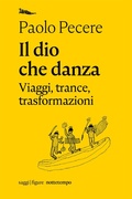Cover: Il dio che danza. Viaggi, trance, trasformazioni - Nottetempo